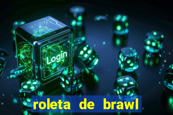 roleta de brawl stars 2024